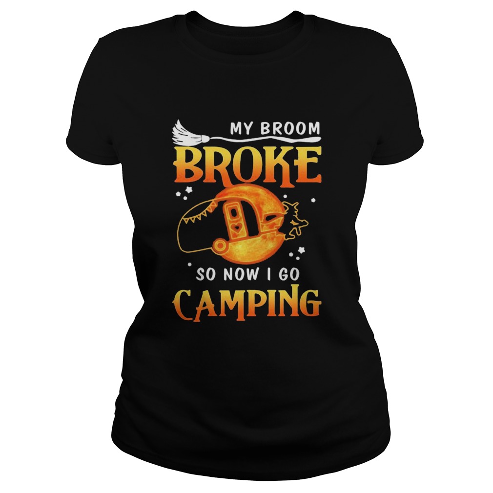 Witch My broom broke so now i go camping  Classic Ladies