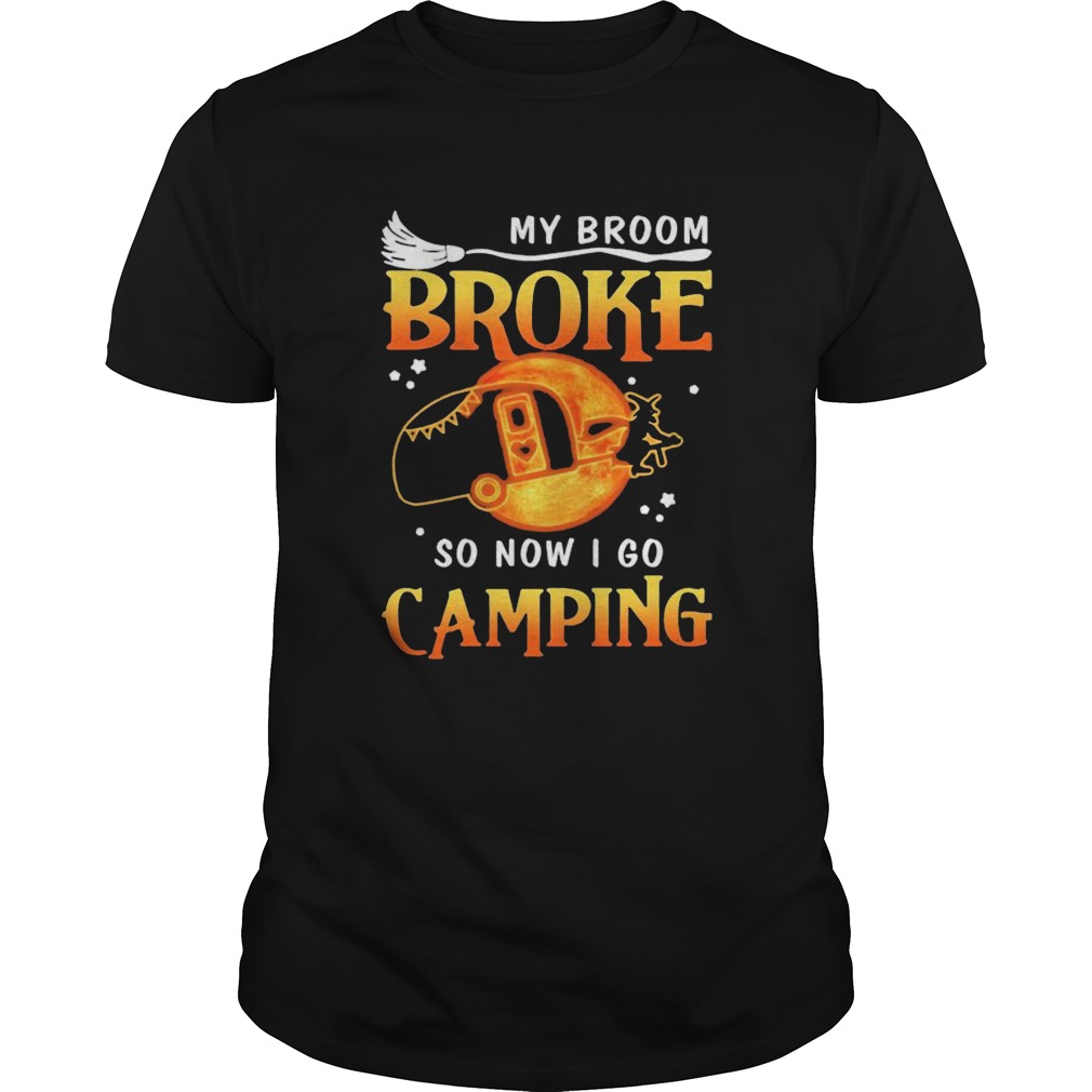 Witch My broom broke so now i go camping  Unisex