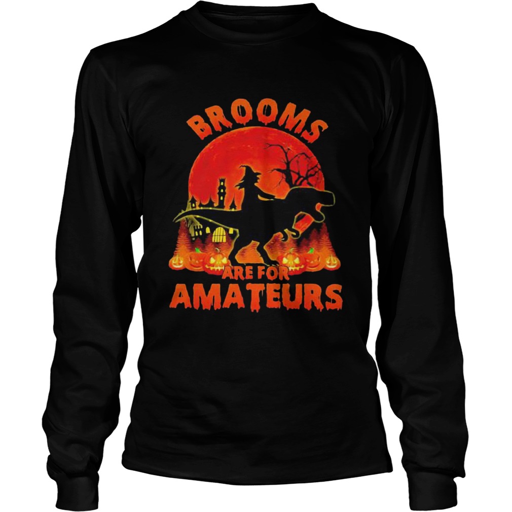 Witch Riding Dinosaurs Brooms Are For Amateurs Halloween  Long Sleeve