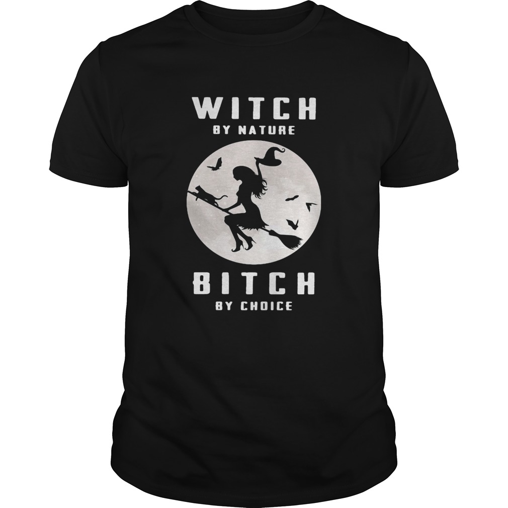 Witch by nature Bitch by choice Moon shirt