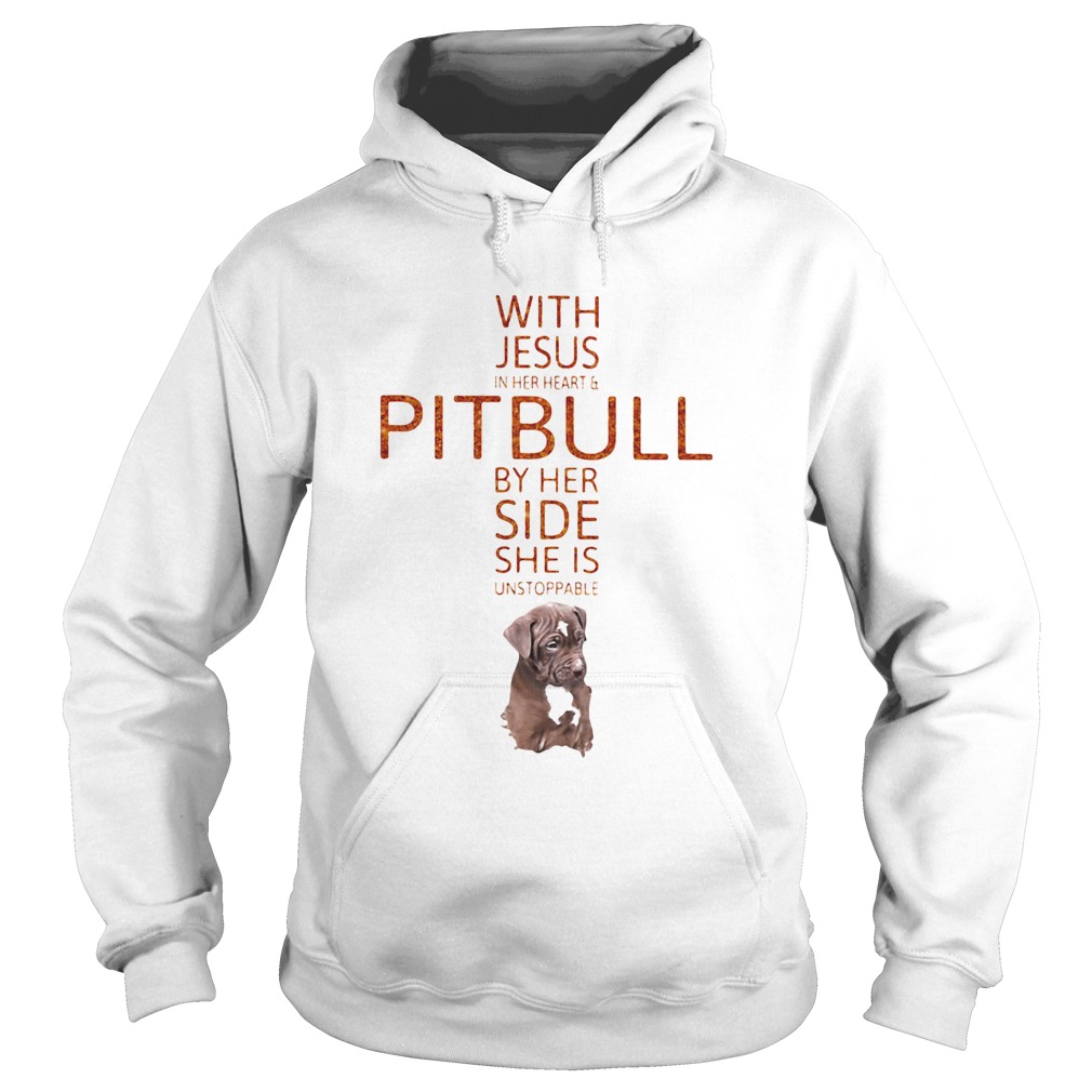 With Jesus in her heart and Pitbull by her side she is unstoppable  Hoodie