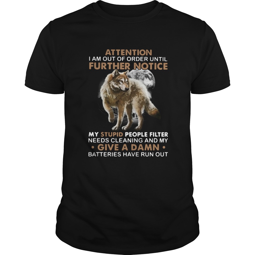 Wolf Attention I Am Out Of Order Until Further Notice shirt