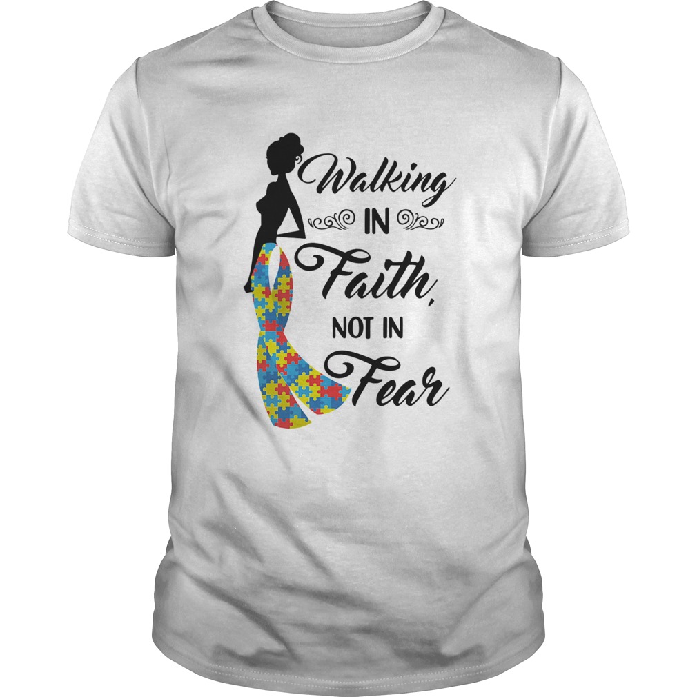 Woman walking in faith not in fear autism shirt