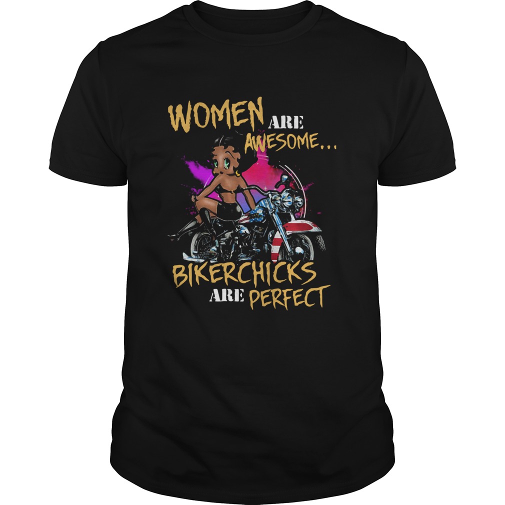 Women Are Awesome Bikerchicks Are Perfect shirt