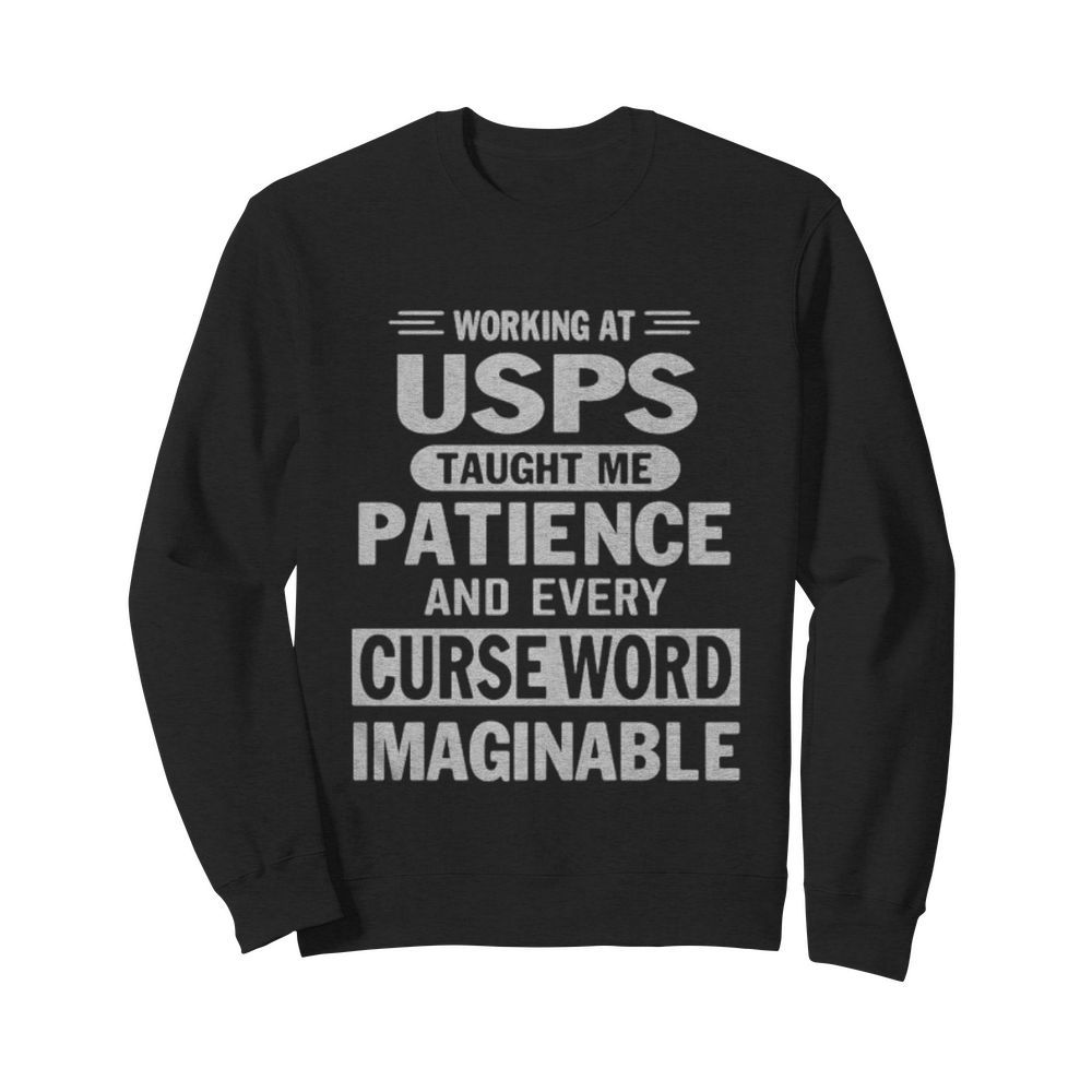 Working at united states postal service taught me patience and every curse word imaginable  Unisex Sweatshirt