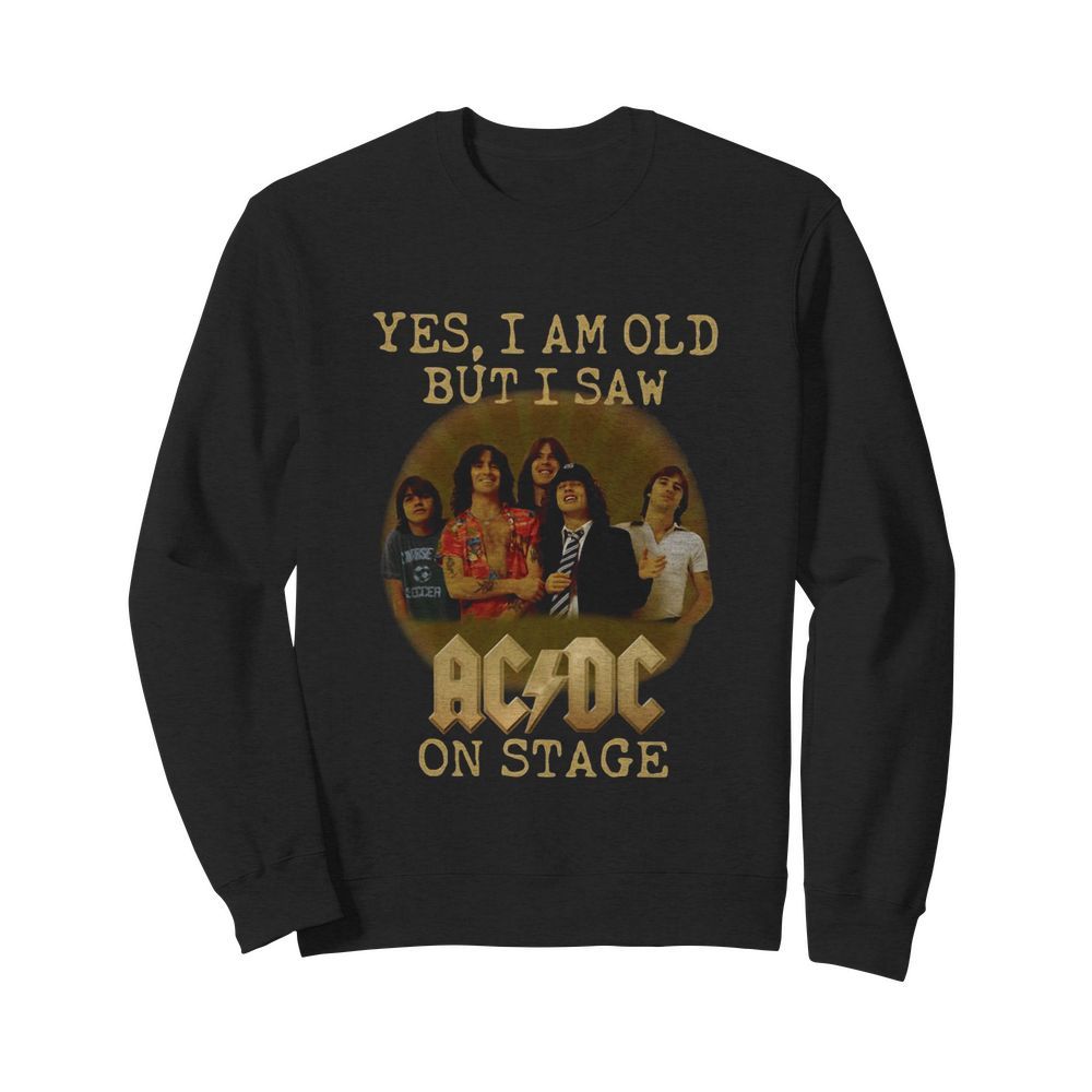 Yes I Am Old But I Saw ACDC On Stage  Unisex Sweatshirt