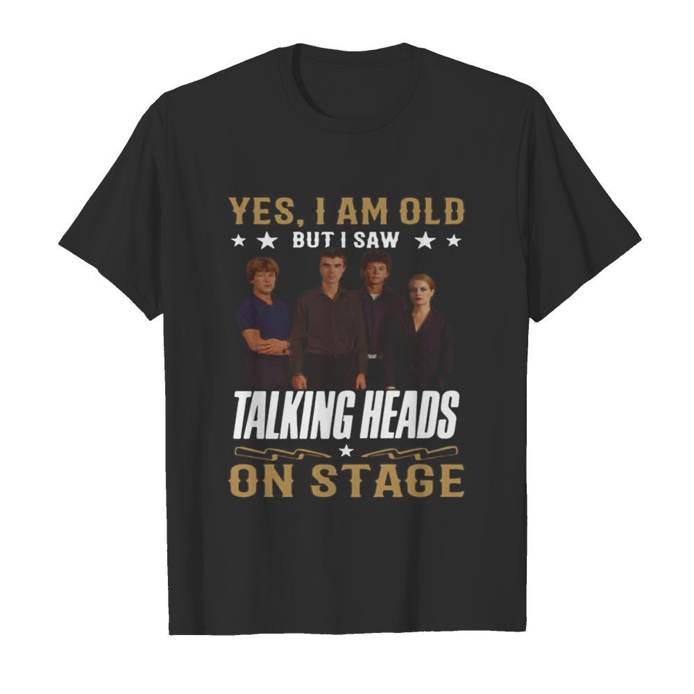 Yes i am old but i saw talking heads on stage shirt