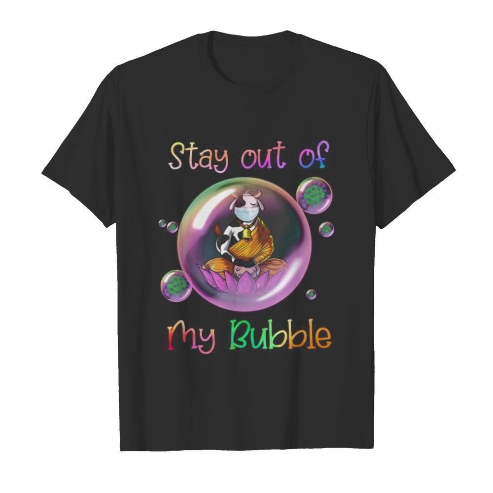 Yoga cow mask stay out of my bubble covid-19 shirt