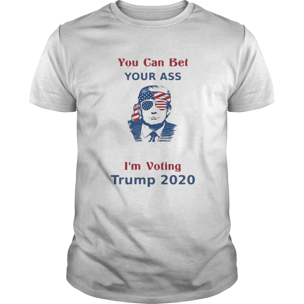 You Can Bet Your Ass merica Im Voting Trump 2020  Unisex