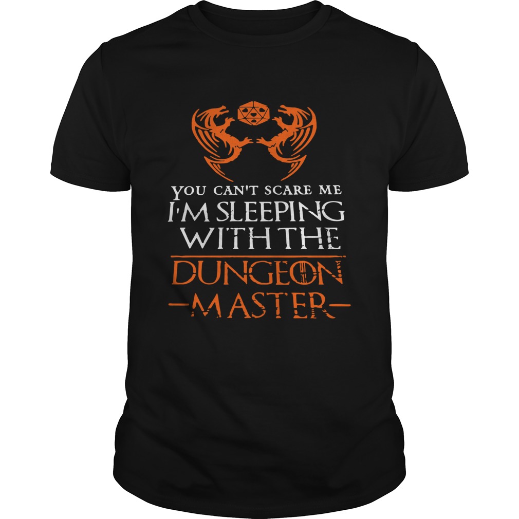 You Cant Scare Me Im Sleeping With The Dungeon Master shirt