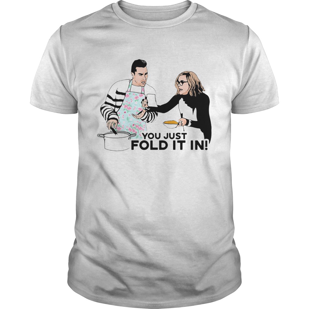 You Just Fold It In shirt