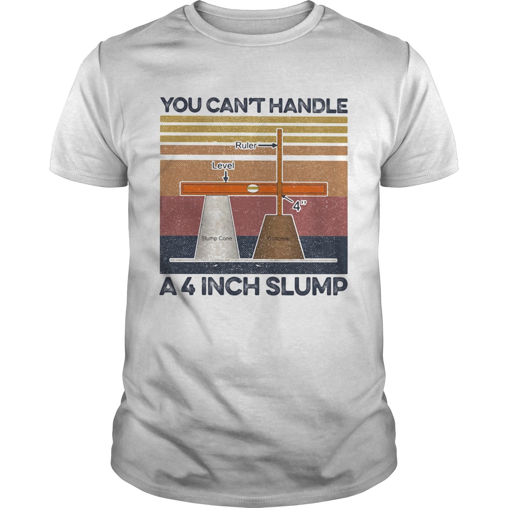 You cant handle A 4 inch slump shirt Vintage retro shirt