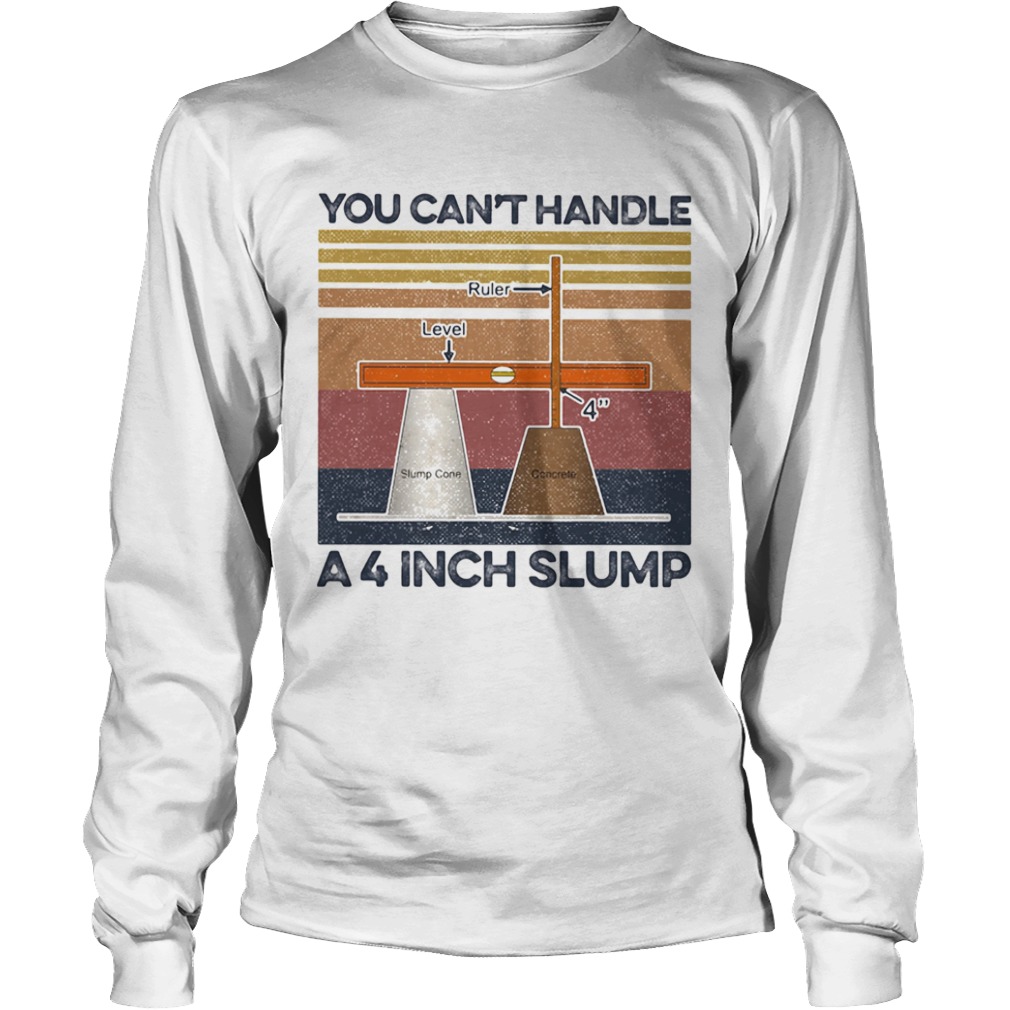 You cant handle A 4 inch slump  Vintage retro  Long Sleeve