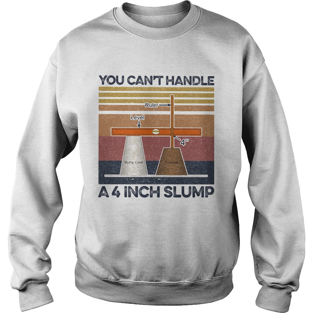 You cant handle A 4 inch slump  Vintage retro  Sweatshirt