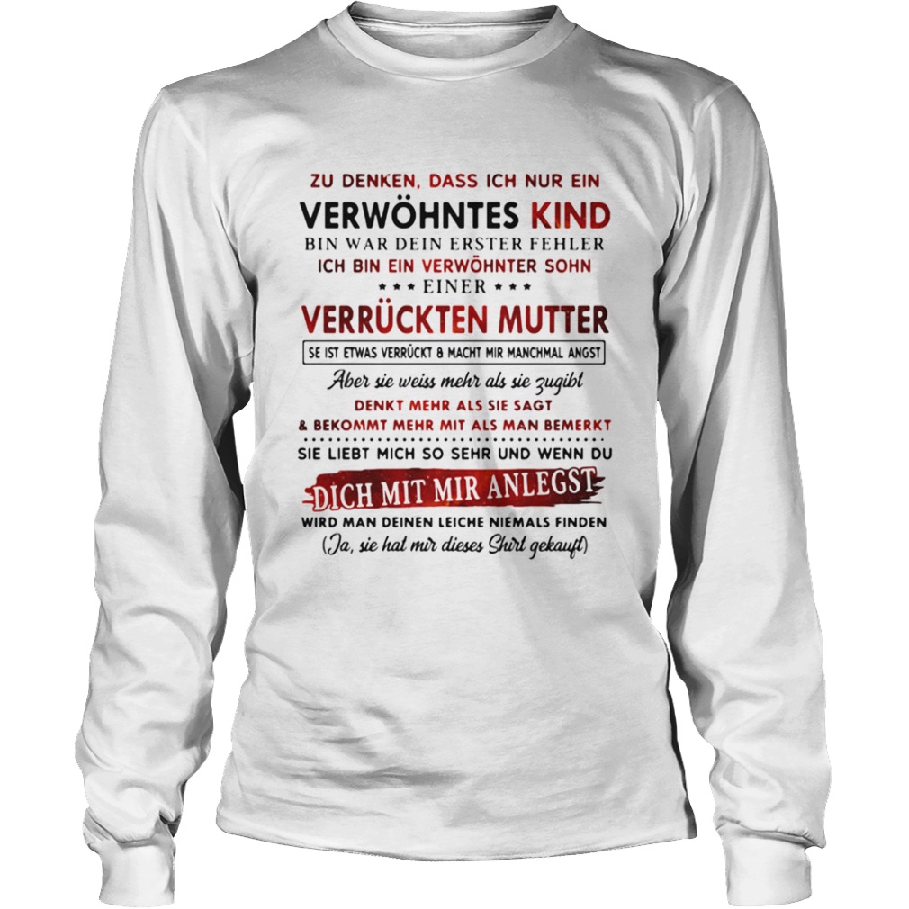 Zu denken dass ich nur ein verwhntes kind bin war dein erster fehler ich bin ein verwohnter sohn e Long Sleeve