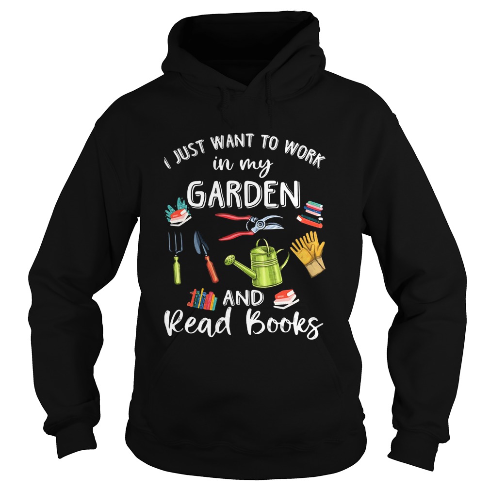 i just want to work in my garden and ready books  Hoodie