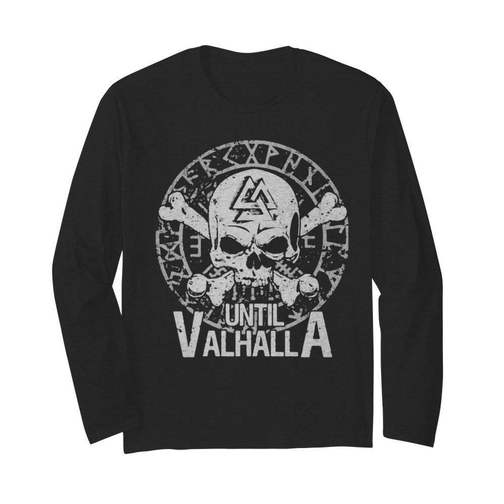 skull until valhalla  Long Sleeved T-shirt 