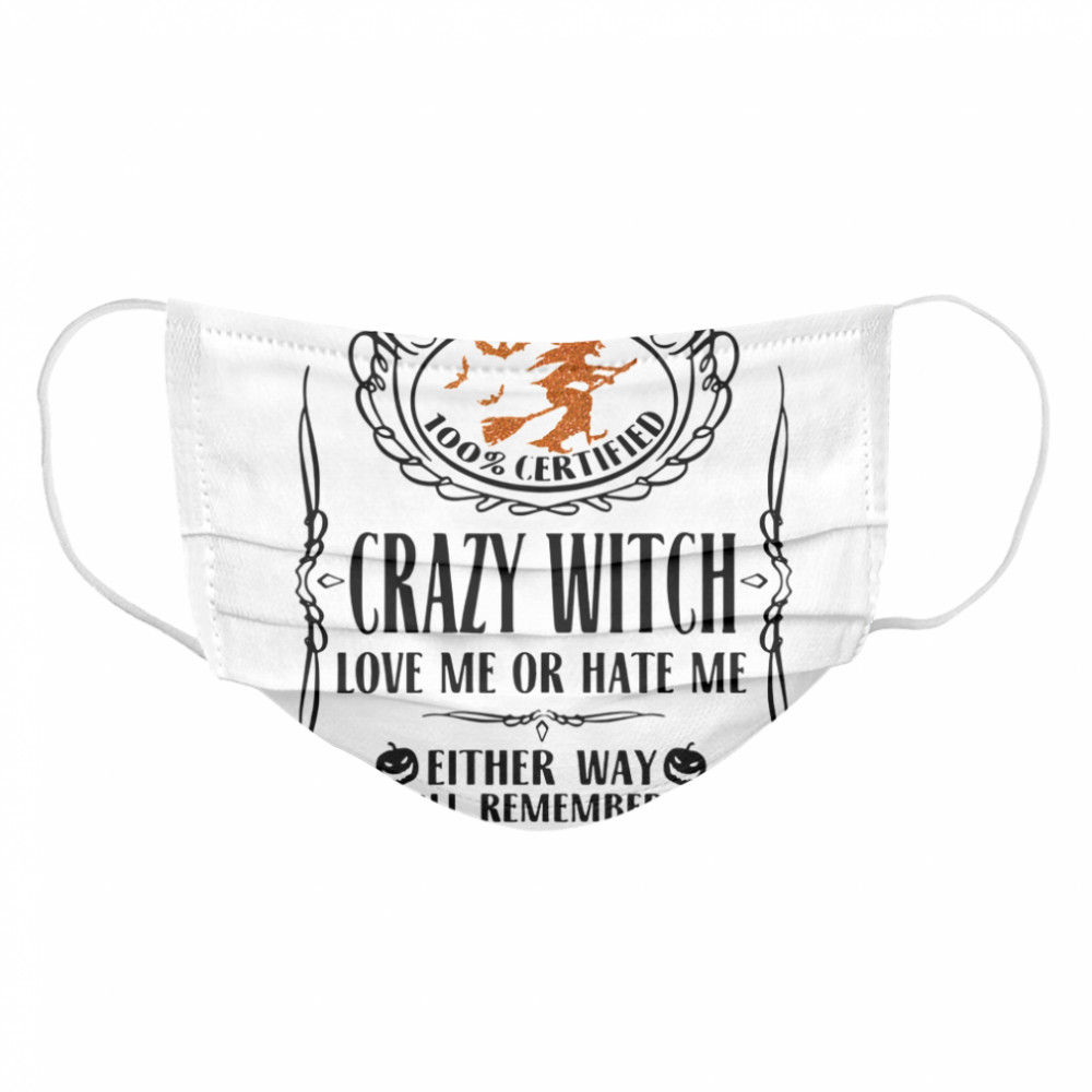 100 Certified Crazy Witch Love Me Or Hate Me Either Way Youll Remember Me Halloween  Cloth Face Mask