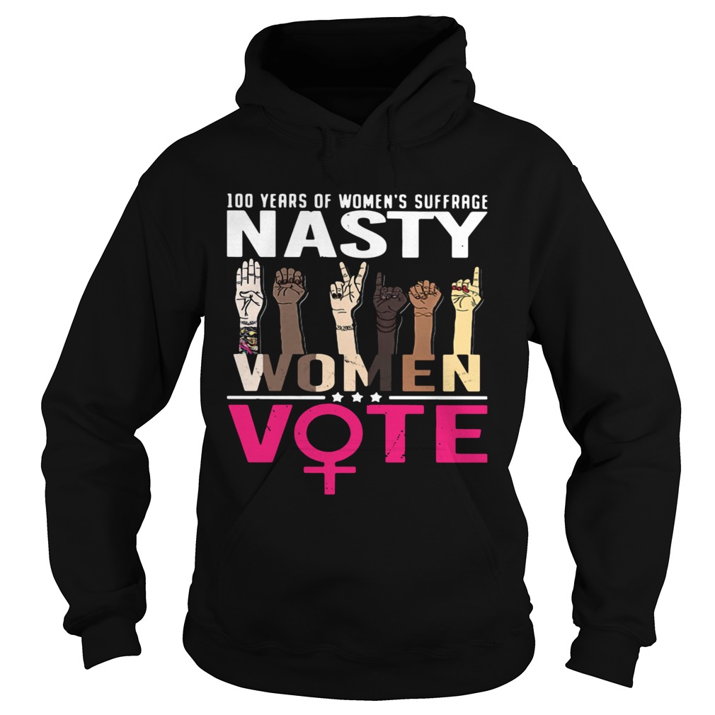 100 Years Of Womens Suffrage Nasty Women Vote  Hoodie