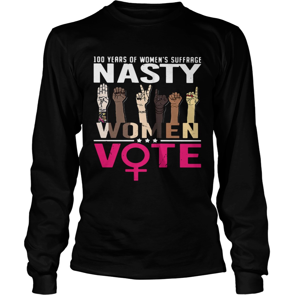 100 Years Of Womens Suffrage Nasty Women Vote  Long Sleeve