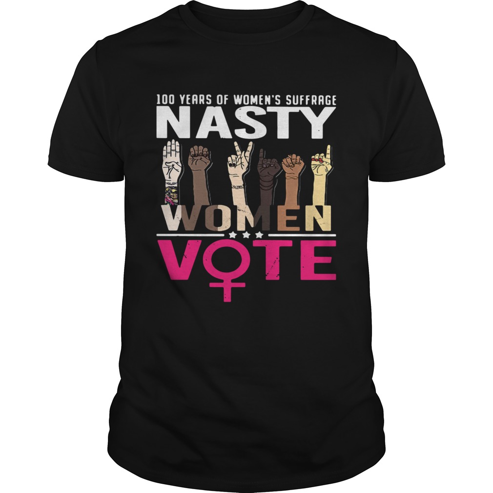 100 Years Of Womens Suffrage Nasty Women Vote  Unisex