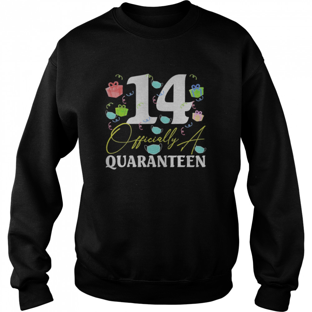 14 Officially A Quaranteen 14th  Unisex Sweatshirt