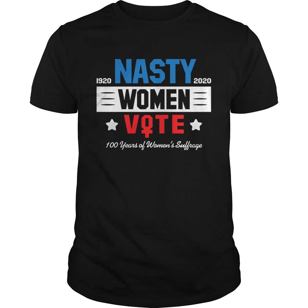 1920 Nasty 2020 Women Vote 100 Years Of Womens Suffrage shirt