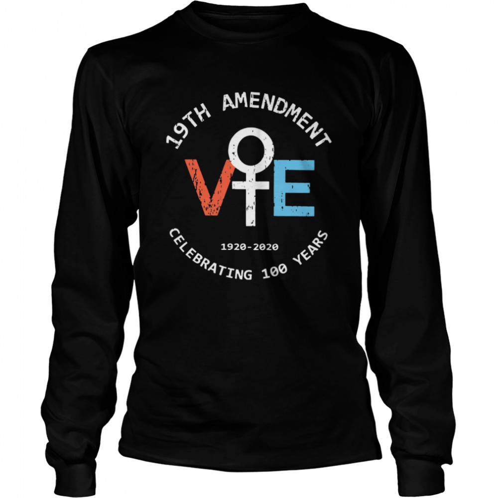 19th Amendment Vote 1920-2020 Celebrating 100 Years  Long Sleeved T-shirt