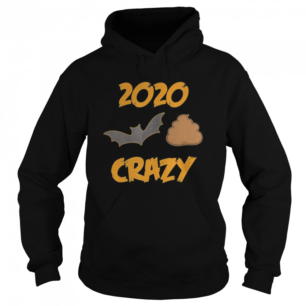 2020 Has Been Batshit Crazy  Unisex Hoodie