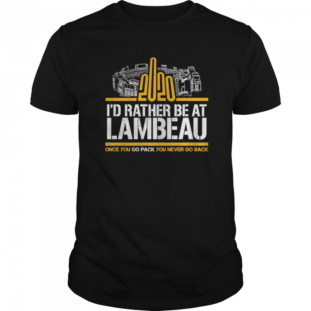 2020 I’d Rather Be At Lambeau Once You Go Pack You Never Go Back  Classic Men's T-shirt