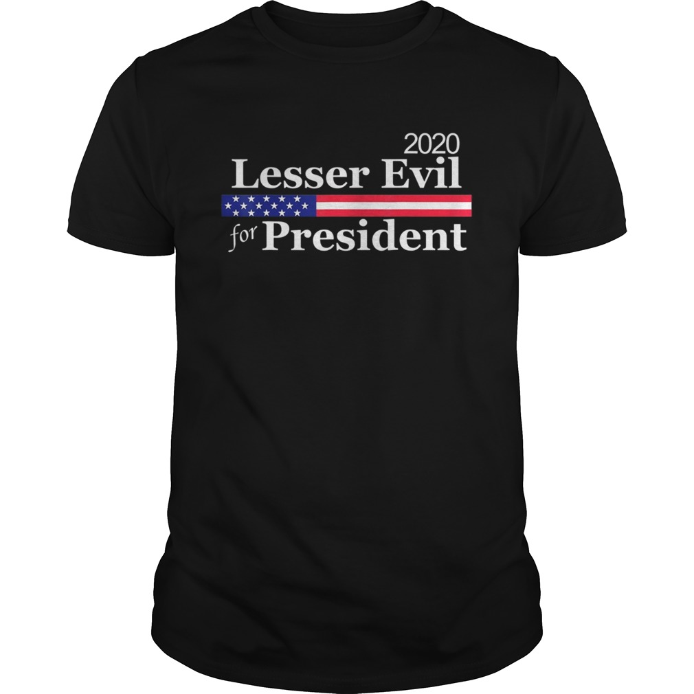 2020 Presidential Election Vote Lesser of Two Evils shirt