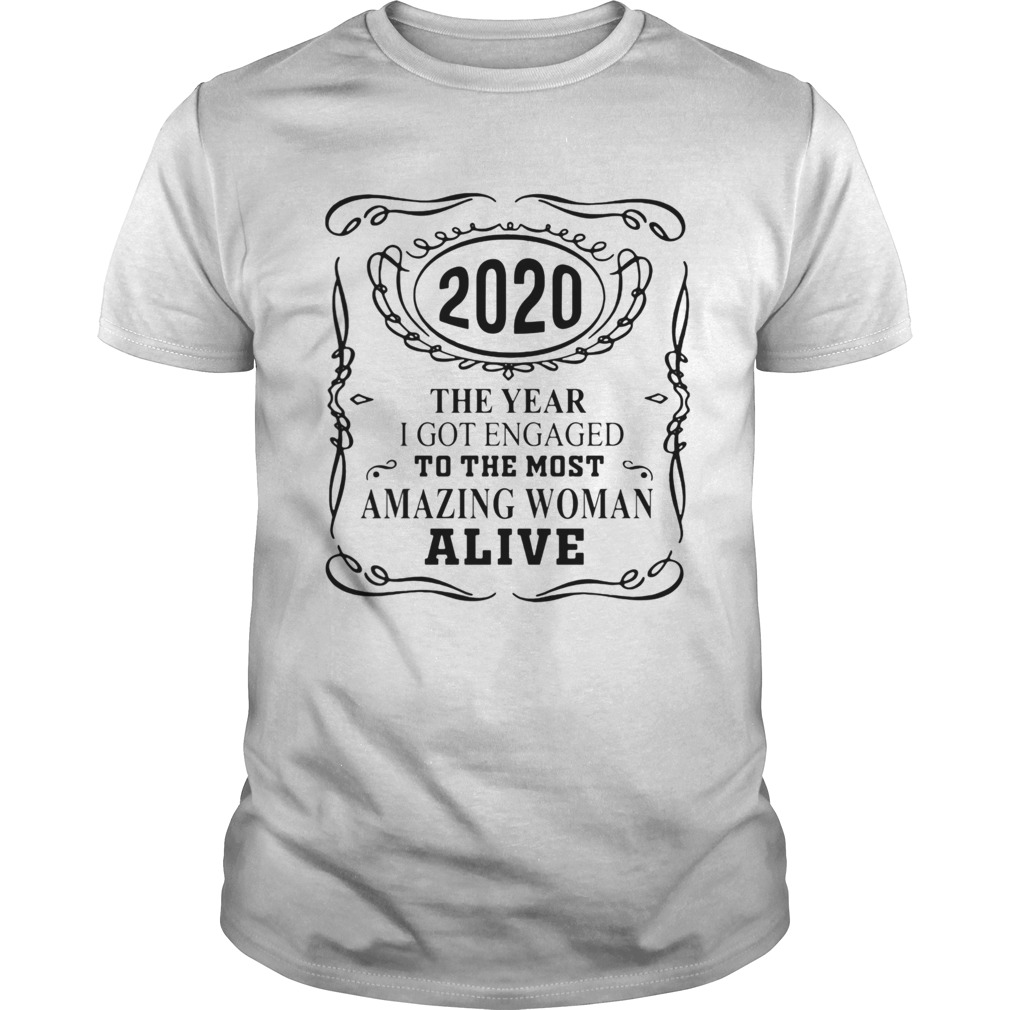 2020 The Year I Got Engaged To The Most Amazing Woman Alive shirt