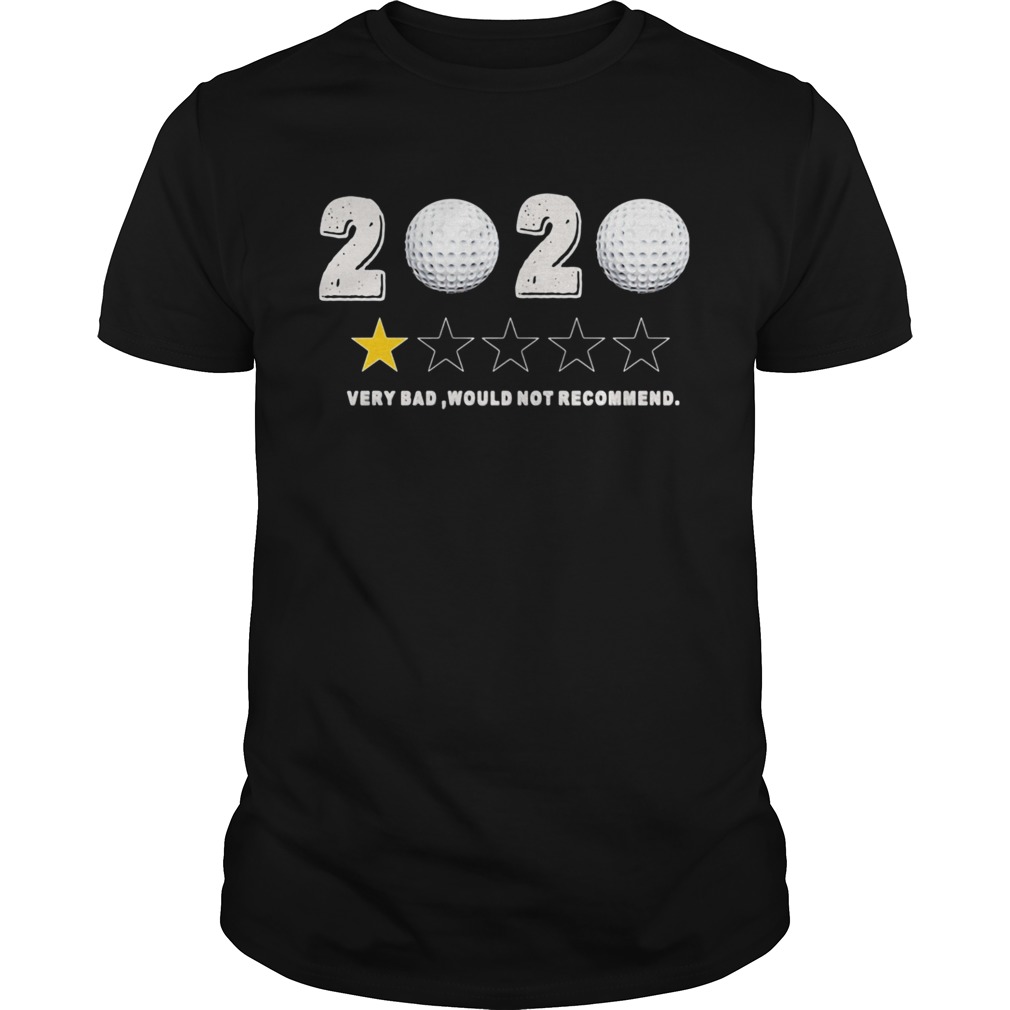 2020 Very Bad Would Not Recommend shirt