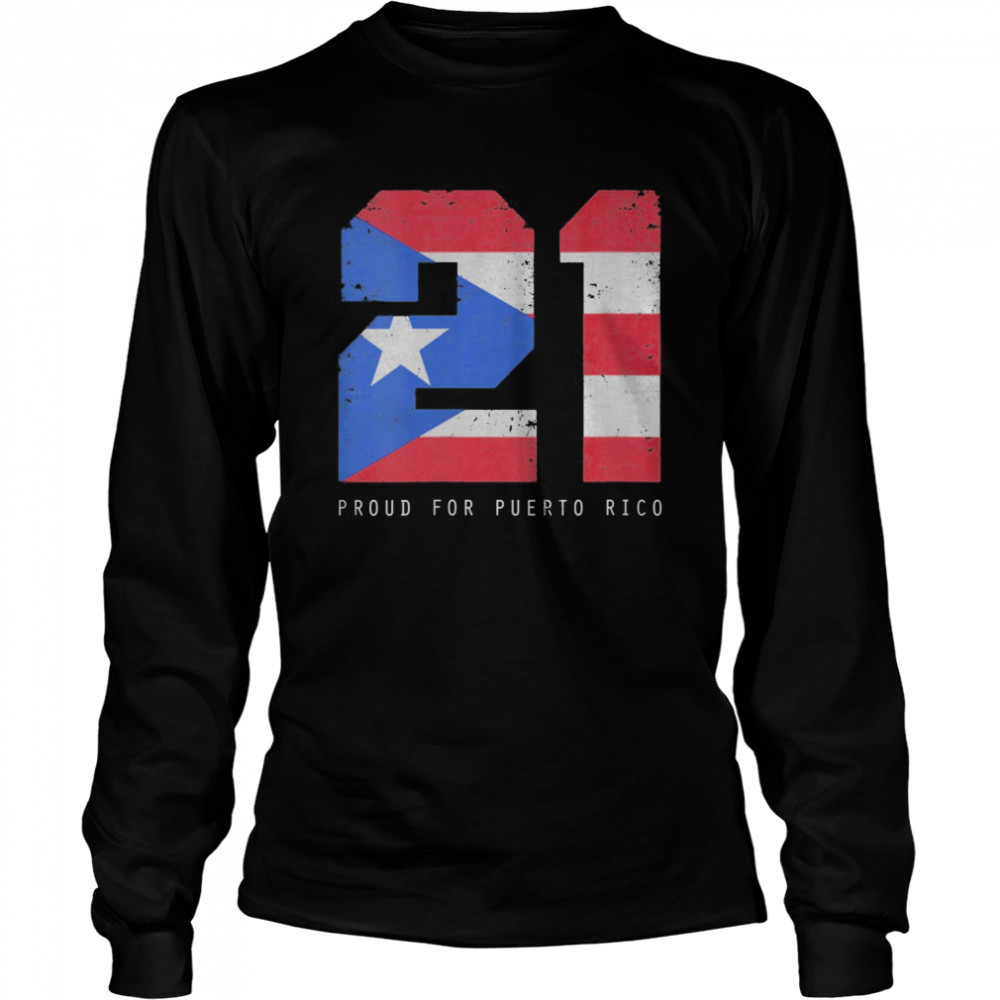 21 Proud For Puerto Rico Puerto Rico Baseball  Long Sleeved T-shirt