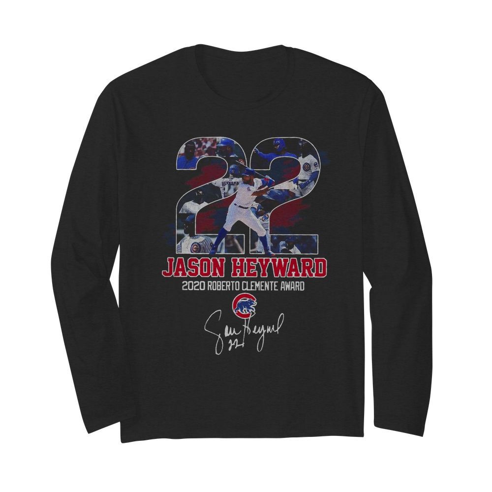 22 Jason Heyward 2020 Roberto Clemente Award Signature  Long Sleeved T-shirt 