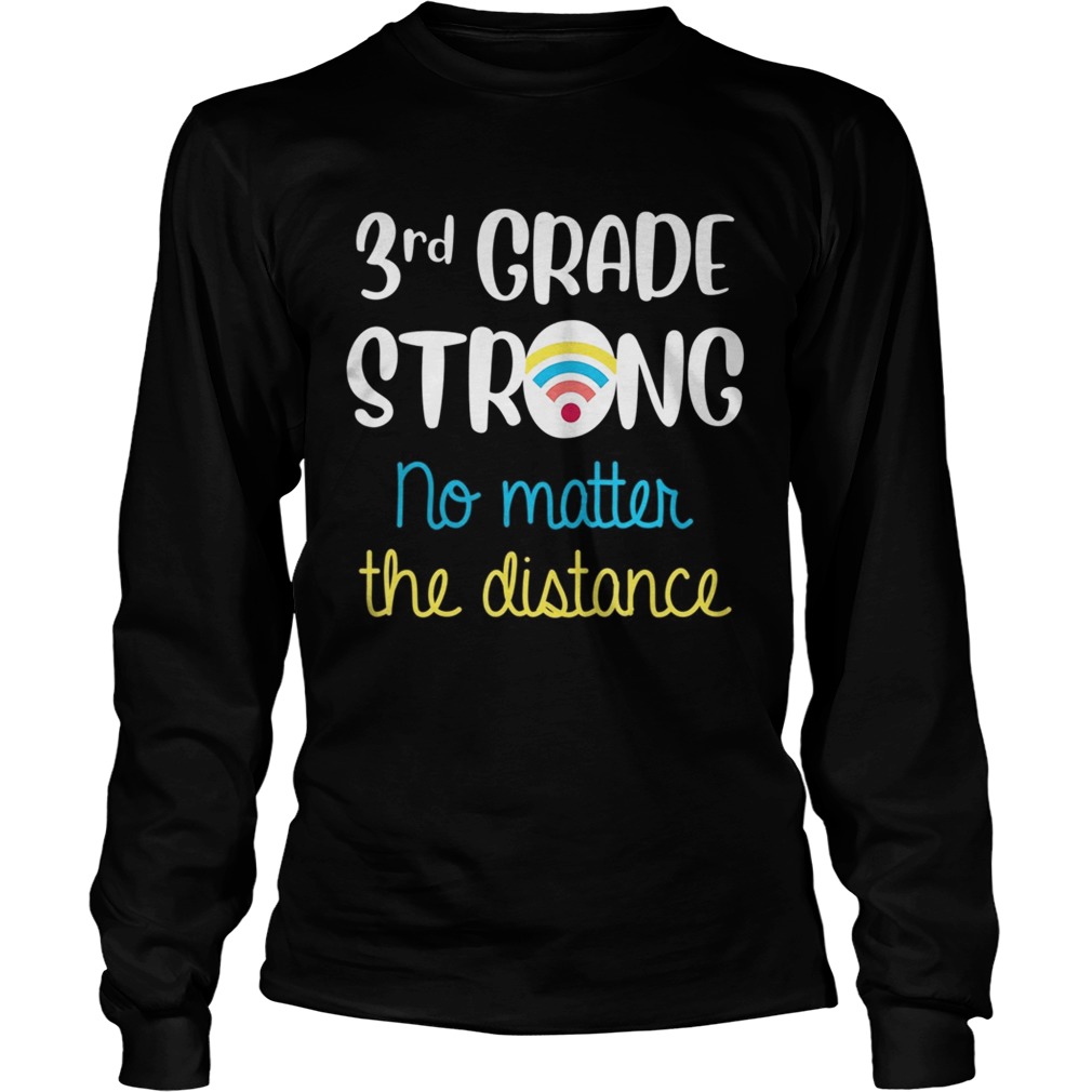 3rd Grade Strong No Matter Wifi Distance Virtual Learning  Long Sleeve