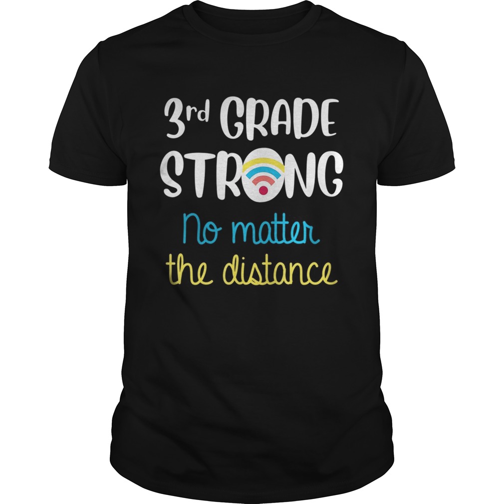 3rd Grade Strong No Matter Wifi Distance Virtual Learning  Unisex