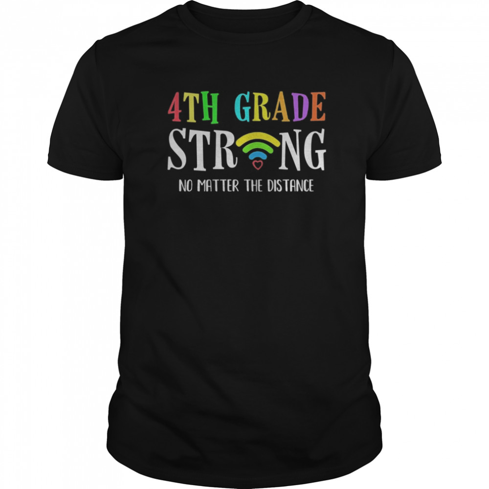 4th Grade Strong No Matter Distance Virtual Learning shirt