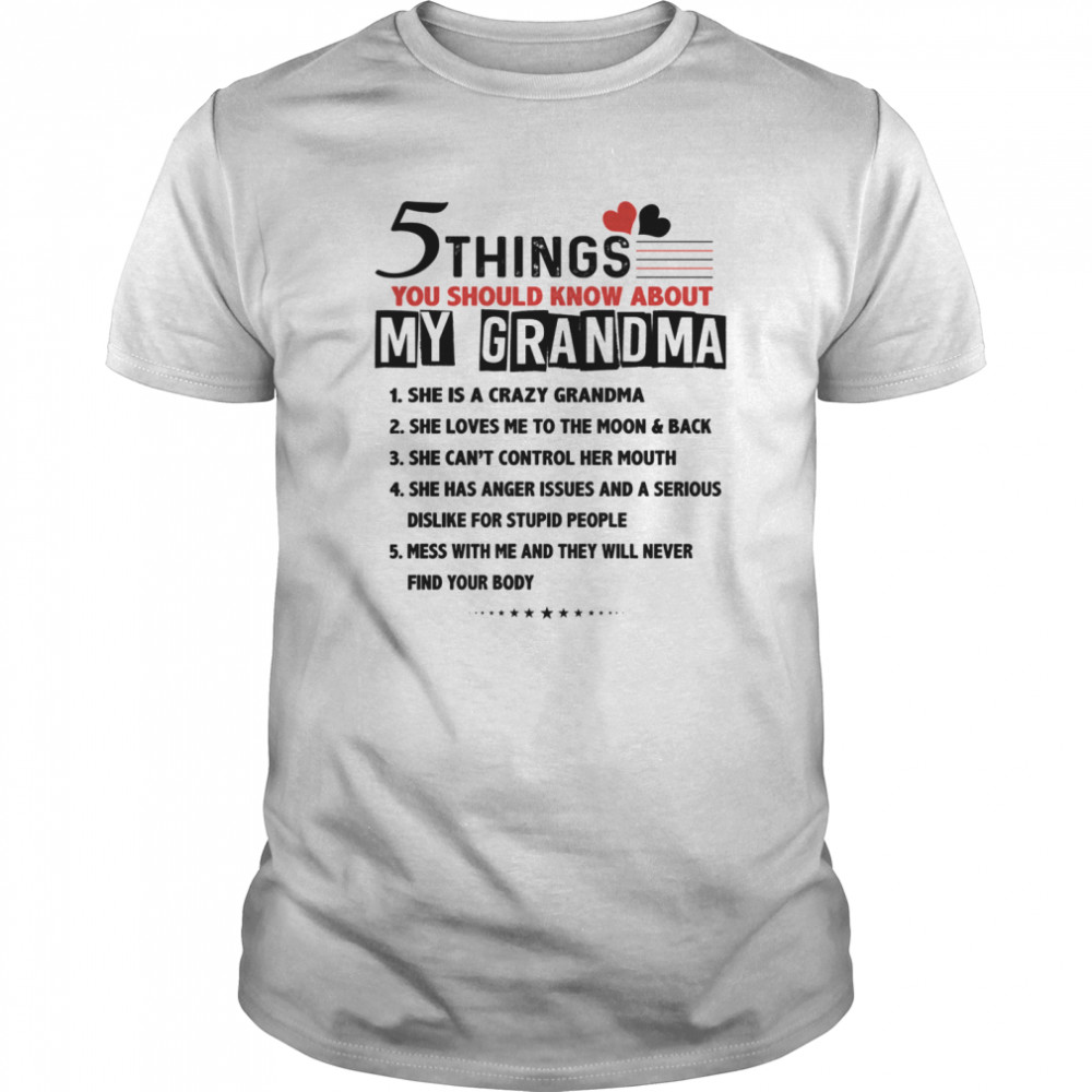 5 Things You Should Know About My Grandma She Is A Crazy Grandma shirt