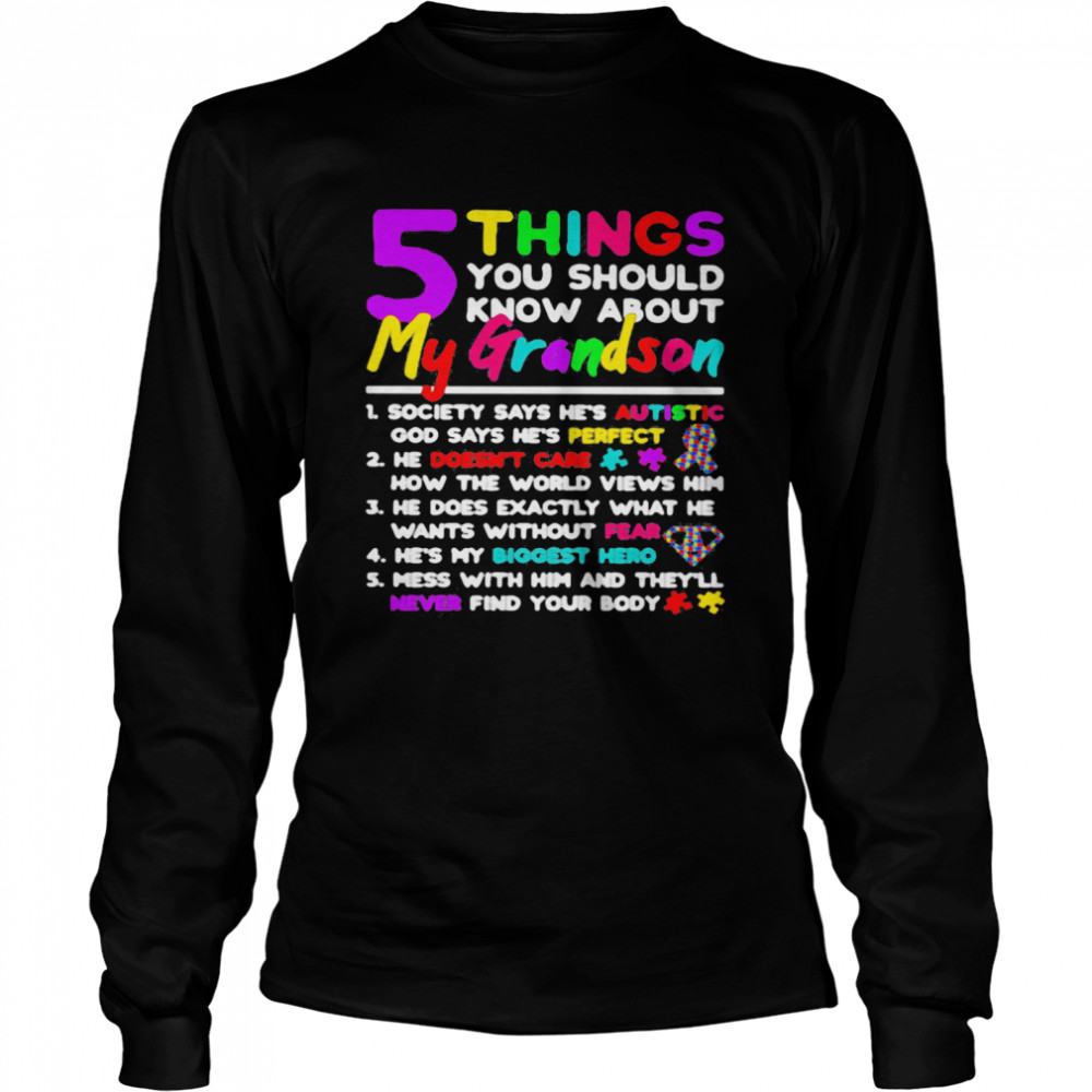 5 Things You Should Know About My Grandson Autism  Long Sleeved T-shirt