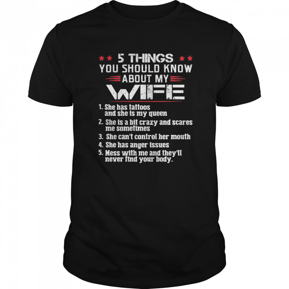 5 Things You Should Know About My Wife Mess With Me And They’ll Never Find Your Body shirt