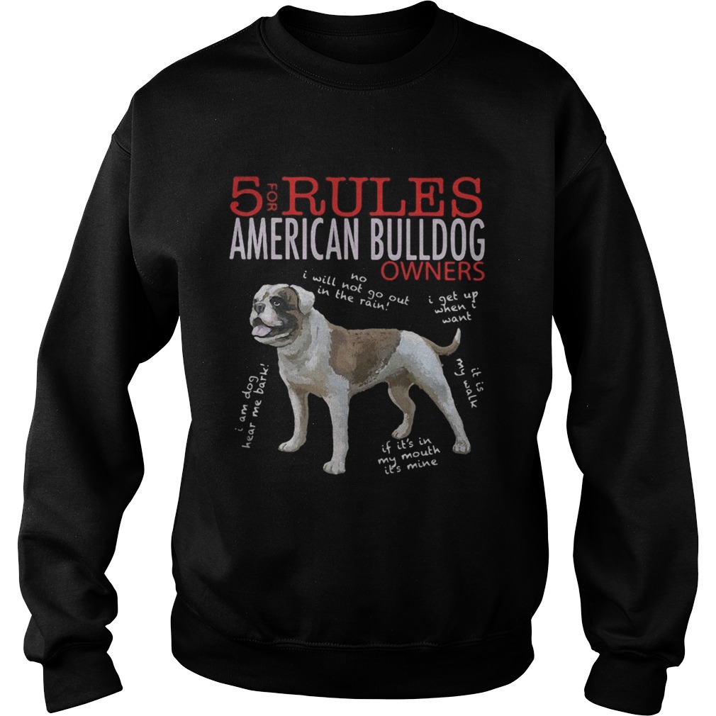 5 for rules american bulldog owners  Sweatshirt