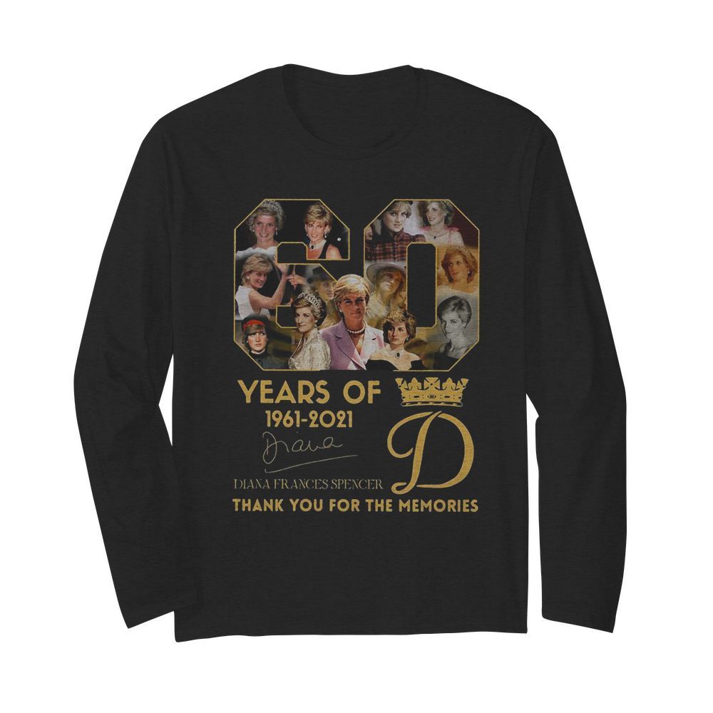 60 Years Of 1961 2021 Diana Frances Spencer Thank You For The Memories  Long Sleeved T-shirt 