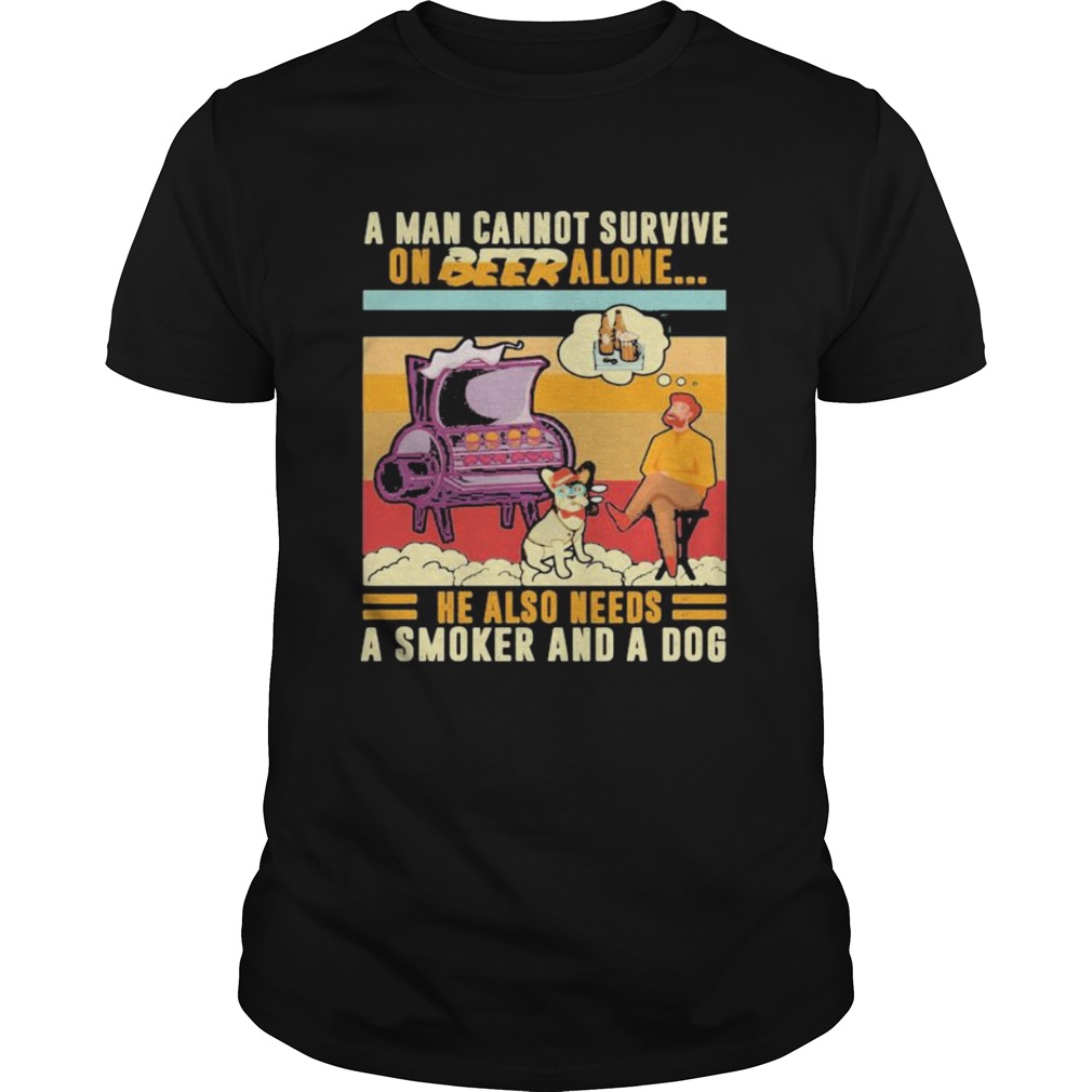 A Man Cannot Survive On Beer Alone He Also Needs A Smoker And A Dog BBQ Vintage Retro shirt