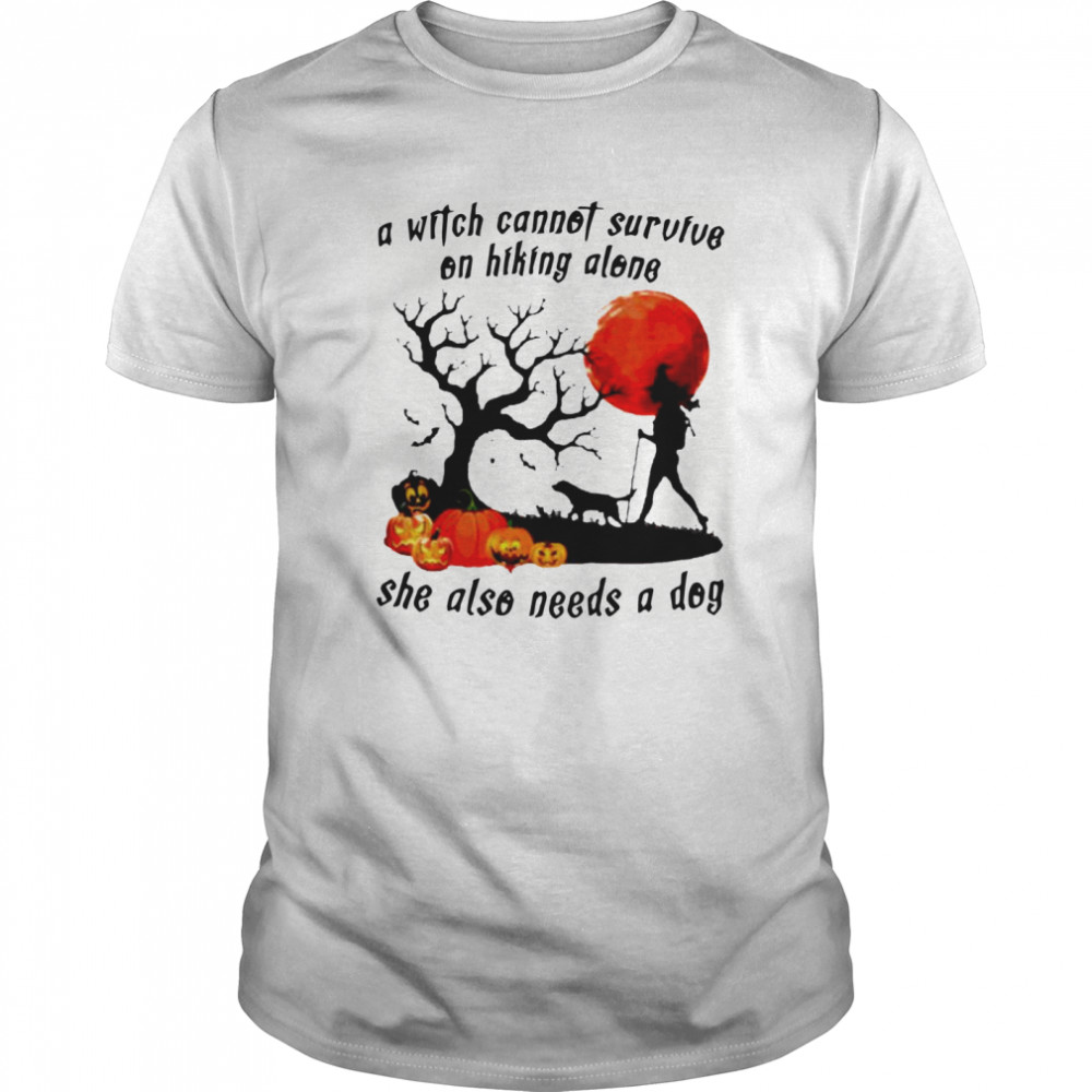 A Witch Cannot Survive On Hiking Alone She Also Needs A Dog Halloween shirt