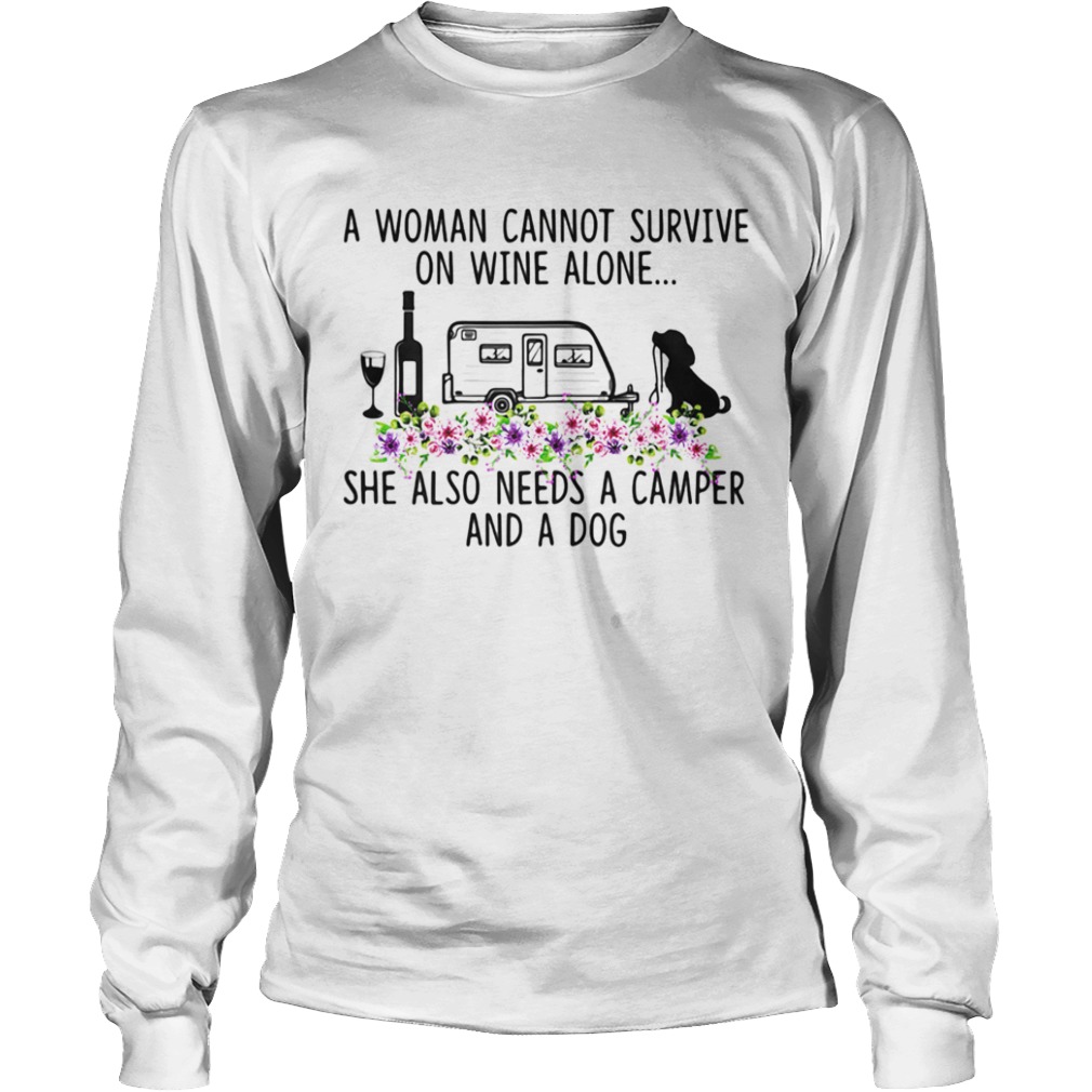 A Woman Cannot Survive On Wine Alone She Also Needs A Camper And A Dog  Long Sleeve