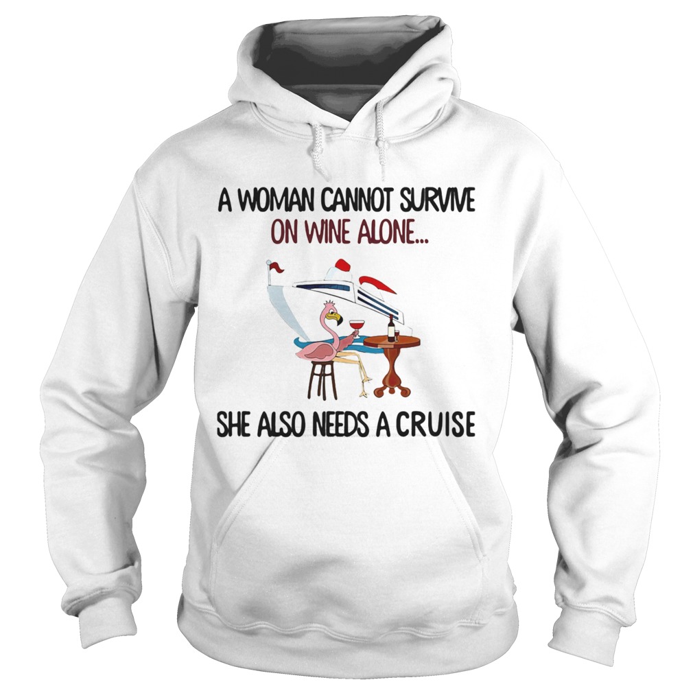 A Woman Cannot Survive On Wine Alone She Also Needs A Cruise Flamingo  Hoodie