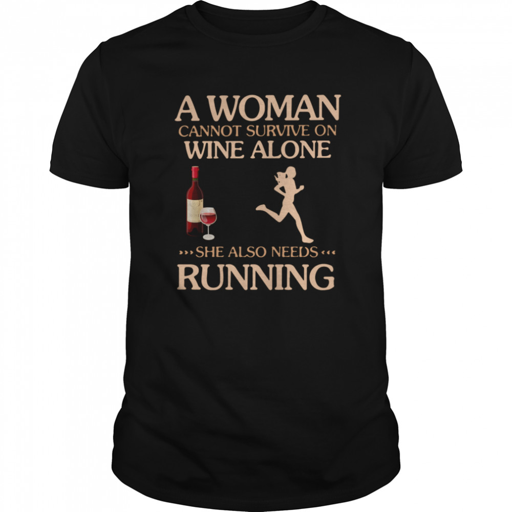 A Woman Cannot Survive On Wine Alone She Also Needs To Go Running  Classic Men's T-shirt