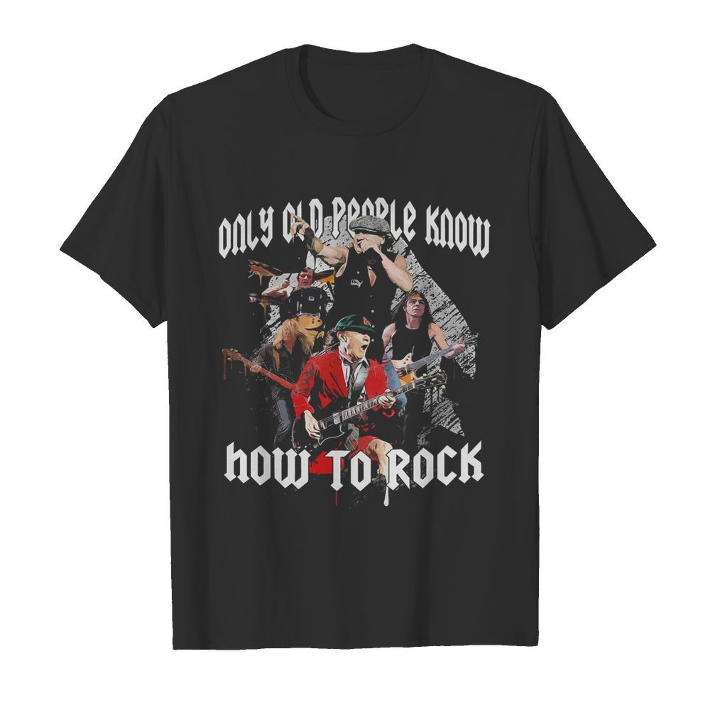 AC DC Only Old People Know How To Rock shirt