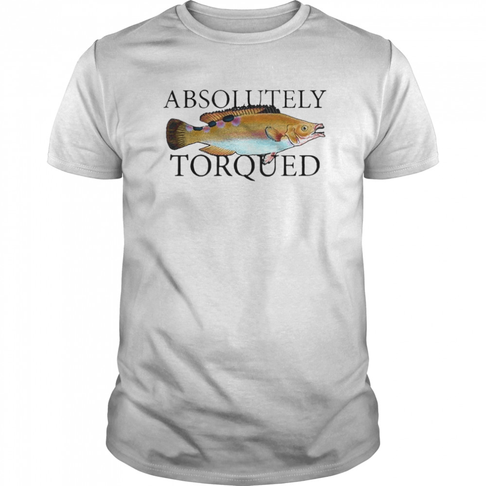 Absolutely Torqued Fish shirt